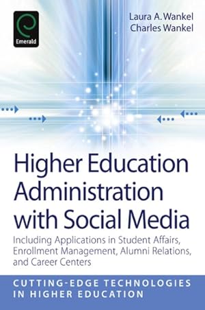 Immagine del venditore per Higher Education Administrtation With Social Media : Including Applications in Student Affairs, Enrollment Management, Alumni Relations and Career Centers venduto da GreatBookPrices