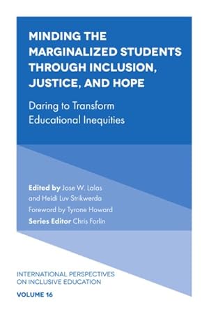 Imagen del vendedor de Minding the Marginalized Students Through Inclusion, Justice, and Hope : Daring to Transform Educational Inequities a la venta por GreatBookPrices