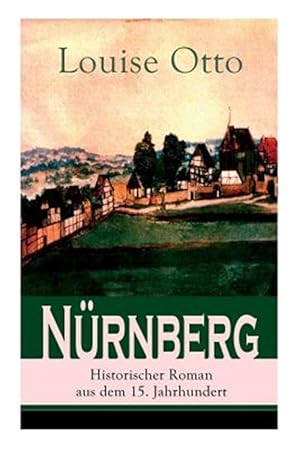 Seller image for N Rnberg - Historischer Roman Aus Dem 15. Jahrhundert (Vollst Ndige Ausgabe) -Language: german for sale by GreatBookPrices