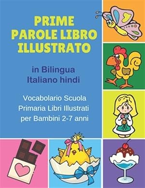 Immagine del venditore per Prime Parole Libro Illustrato in Bilingua Italiano hindi Vocabolario Scuola Primaria Libri Illustrati per Bambini 2-7 anni: Mie First early learning C -Language: italian venduto da GreatBookPrices