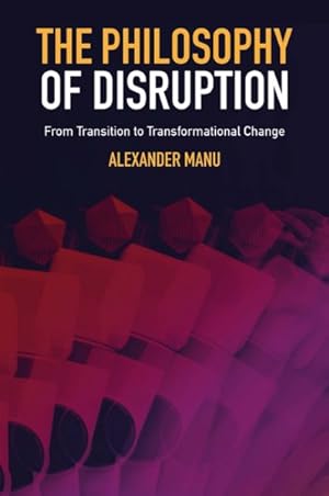 Seller image for Philosophy of Disruption : From Transition to Transformational Change for sale by GreatBookPrices