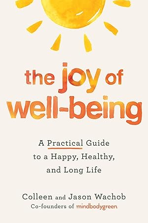 Bild des Verkufers fr The Joy of Well-Being: A Practical Guide to a Happy, Healthy, and Long Life zum Verkauf von moluna