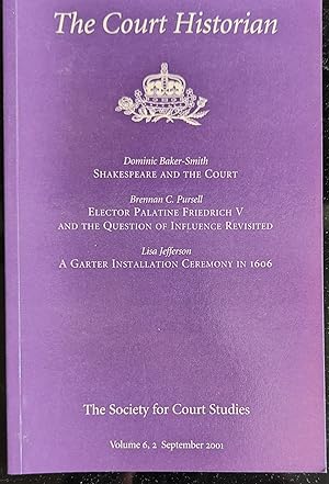 Immagine del venditore per The Court Historian September 2001 Vol.6,2 Newsletter of the Society for Court Studies / Dominic Baker-Smith "Shakespeare and the Court" / Brennan C Pursell "Elector Palatine Friedrich V and the Question of Influence Revisited" / Lisa Jefferson "A Garter Installation Ceremony in 1606" / Brian Weiser "A Call for Order: Charles II's Ordinances of the Household (BL Stowe 562) / Leonhard Horowski "Deborussifying Prussia, Thoughts on the Tricentenary of the Prussian Royal Dignity and its Commemorative Exhibition" venduto da Shore Books