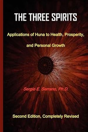 Imagen del vendedor de THe Three Spirits, Second Edition. Applications of Huna to Health, Prosperity, and Personal Growth. a la venta por GreatBookPrices