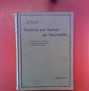 Imagen del vendedor de Grundriss zum Studium der Geburtshilfe in 28 Vorlesungen und 626 bildlichen Darstellungen im Text und auf drei Tafeln , 13. verbesserte Auflage a la venta por biblion2