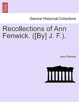 Imagen del vendedor de Recollections of Ann Fenwick. ([By] J. F.). a la venta por GreatBookPrices