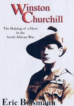 Imagen del vendedor de Winston Churchill: The Making of a Hero in the South African War a la venta por WeBuyBooks