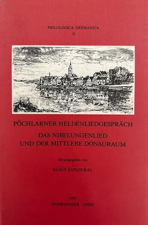 Das Nibelungenlied und der mittelalterliche Donauraum (=Pöchlarner Helenliedgespräch, 1 / =Philol...