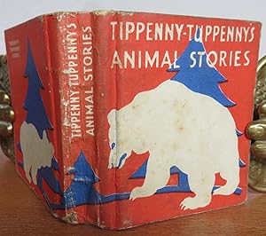 TIPPENNY-TUPPENNY'S ANIMAL STORIES.