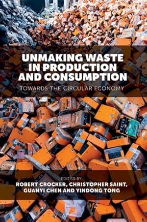 Bild des Verkufers fr Unmaking Waste in Production and Consumption : Towards the Circular Economy zum Verkauf von GreatBookPrices