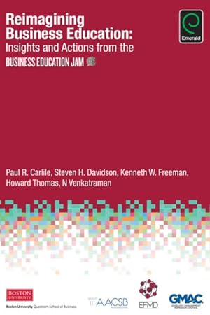 Bild des Verkufers fr Reimagining Business Education : Insights and Actions from the Business Education Jam zum Verkauf von GreatBookPrices