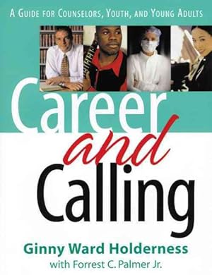 Image du vendeur pour Career and Calling : A Guide for Counselors, Youth, and Young Adults mis en vente par GreatBookPrices