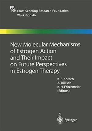 Seller image for New Molecular Mechanisms of Estrogen Action and Their Impact on Future Perspectives in Estrogen Therapy for sale by GreatBookPrices