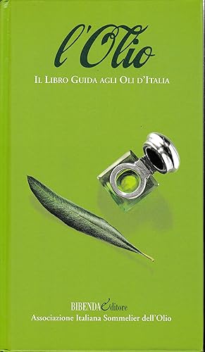 L'olio. Il libro guida agli oli d'Italia