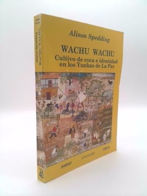 Seller image for Wachu Wachu: Cultivo De Coca e Identidad En Los Yunkas De La Paz for sale by ThriftBooksVintage