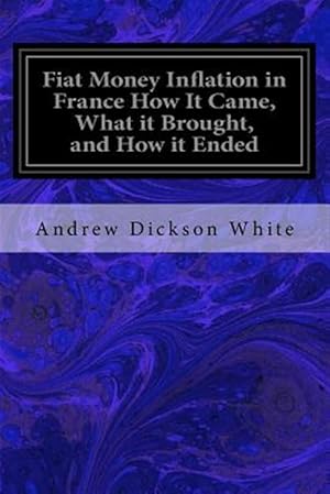 Imagen del vendedor de Fiat Money Inflation in France How It Came, What It Brought, and How It Ended a la venta por GreatBookPrices