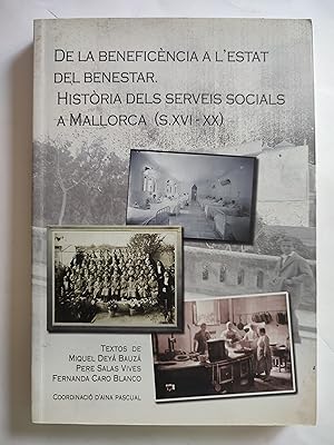 Seller image for De la beneficncia a l'estat del benestar. Histria dels serveis socials a Mallorca (s.XVI-XX). for sale by TURCLUB LLIBRES I OBRES