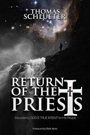 Bild des Verkufers fr Return of the Priests : Discovering God's True Intent for His People zum Verkauf von GreatBookPrices