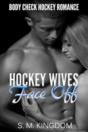 Image du vendeur pour Hockey Wives Face Off : Body Check Romance Sports Fiction: Power Play, Game Misconduct, Goalie Interference, Romantic Box Set Collection mis en vente par GreatBookPrices