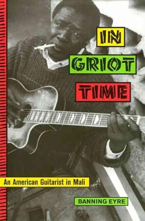 Seller image for In Griot Time : An American Guitarist in Mali for sale by GreatBookPrices