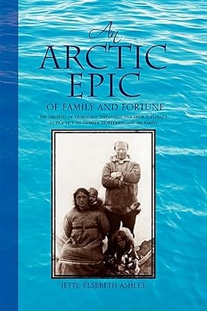 Bild des Verkufers fr An Arctic Epic Of Family And Fortune: Th zum Verkauf von GreatBookPrices
