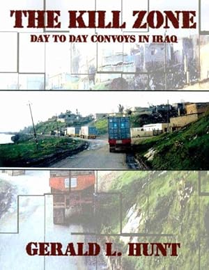 Seller image for Kill Zone : Day to Day Convoys in Iraq for sale by GreatBookPrices
