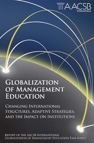 Imagen del vendedor de Globalization of Management Education : Changing International Structures, Adaptive Strategies and the Impact on Institutions a la venta por GreatBookPrices