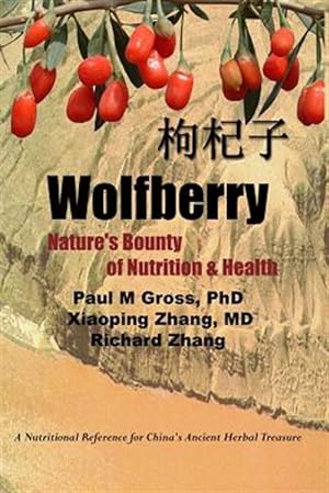 Imagen del vendedor de Wolfberry : Nature's Bounty of Nutrition And Health a la venta por GreatBookPrices