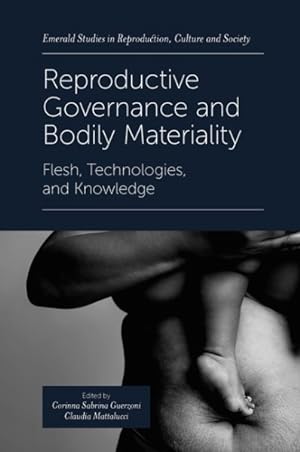 Immagine del venditore per Reproductive Governance and Bodily Materiality : Flesh, Technologies, and Knowledge venduto da GreatBookPrices