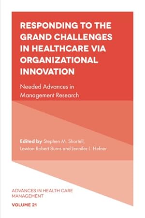 Seller image for Responding to the Grand Challenges in Healthcare Via Organizational Innovation : Needed Advances in Management Research for sale by GreatBookPrices