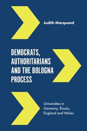 Seller image for Democrats, Authoritarians and the Bologna Process : Universities in Germany, Russia, England and Wales for sale by GreatBookPrices