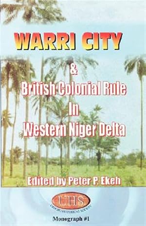 Imagen del vendedor de Warri City & British Colonial Rule in Western Niger Delta a la venta por GreatBookPrices