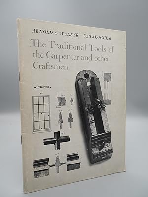 Imagen del vendedor de The Traditional Tools of the Carpenter and other Craftsmen. Arnold & Walker Catalogue 6. a la venta por ROBIN SUMMERS BOOKS LTD