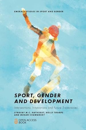 Seller image for Sport, Gender and Development : Intersections, Innovations and Future Trajectories for sale by GreatBookPrices