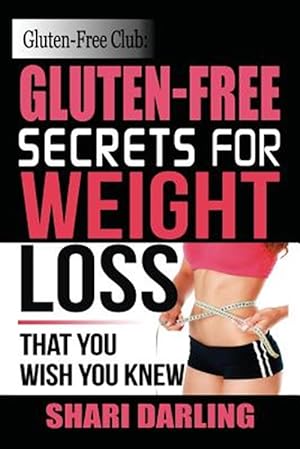 Seller image for Gluten-free Secrets to Weight Loss for sale by GreatBookPrices