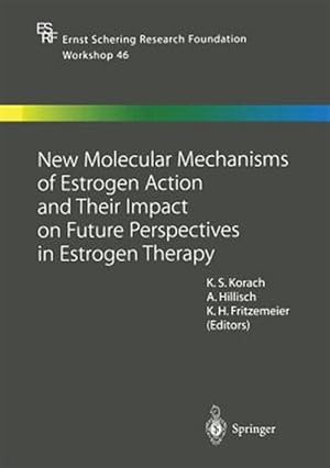 Seller image for New Molecular Mechanisms of Estrogen Action and Their Impact on Future Perspectives in Estrogen Therapy for sale by GreatBookPrices