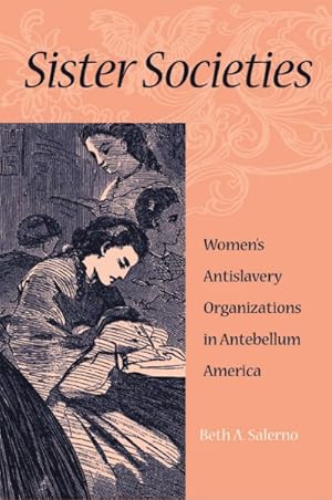 Seller image for Sister Societies : Women's Antislavery Organizations in Antebellum America for sale by GreatBookPrices
