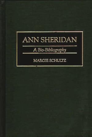 Bild des Verkufers fr Ann Sheridan : A Bio-Bibliography zum Verkauf von GreatBookPrices