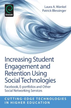 Seller image for Increasing Student Engagement and Retention Using Social Technologies : Facebook, E-Portfolios and Other Social Networking Services for sale by GreatBookPrices