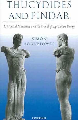 Imagen del vendedor de Thucydides And Pindar : Historical Narrative And the World of Epinikian Poetry a la venta por GreatBookPrices