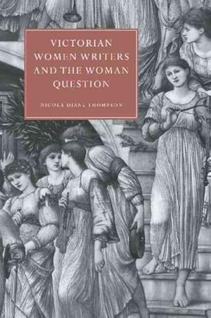 Imagen del vendedor de Victorian Women Writers and the Woman Question a la venta por GreatBookPrices