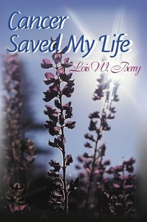 Imagen del vendedor de Cancer Saved My Life a la venta por GreatBookPrices