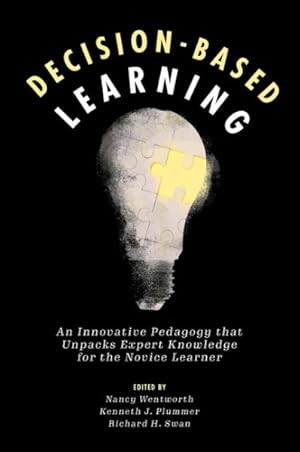 Seller image for Decision-Based Learning : An Innovative Pedagogy That Unpacks Expert Knowledge for the Novice Learner for sale by GreatBookPrices