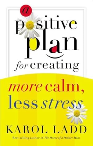 Imagen del vendedor de Positive Plan For Creating More Calm, Less Stress a la venta por GreatBookPrices