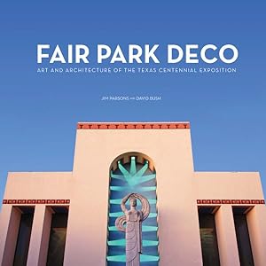 Seller image for Fair Park Deco : Art and Architecture of the Texas Centennial Exposition for sale by GreatBookPrices