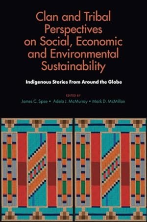 Seller image for Clan and Tribal Perspectives on Social, Economic and Environmental Sustainability : Indigenous Stories from Around the Globe for sale by GreatBookPrices