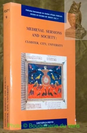 Seller image for Medieval Sermons and Society. Cloister, City, University. Proceedings of International Symposia at Kalamazoo and New York. Fdration Internationale des Instituts d'Etudes Mdivales, Textes et Etudes du Moyen ge, 9. for sale by Bouquinerie du Varis