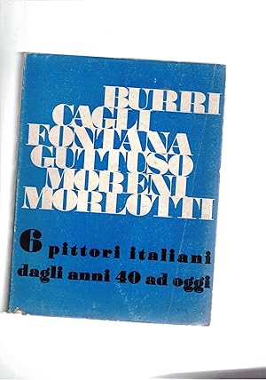 Immagine del venditore per Sei pittori italiani dagli anni quaranta ad oggi: Burri, Cagli, Fontana, Guttuso, Moreni, Morlotti. Mostra fatta presso l'istituto Italo-Latino aamericano nel 1967. venduto da Libreria Gull