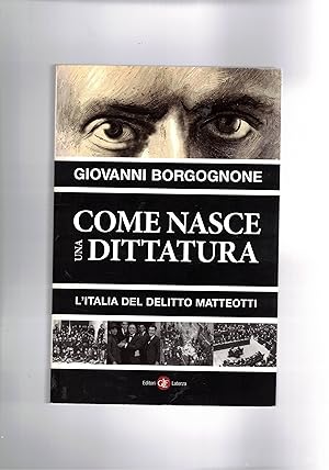 Seller image for Come nasce una ddittatura. L'Italia del delitto Matteotti. for sale by Libreria Gull