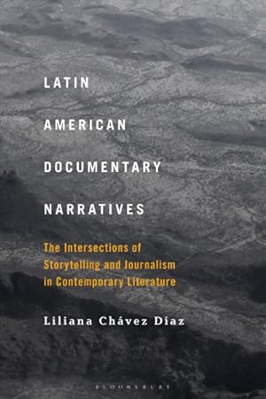 Imagen del vendedor de Latin American Documentary Narratives : The Intersections of Storytelling and Journalism in Contemporary Literature a la venta por GreatBookPrices